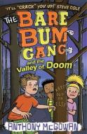 The Bare Bum Gang And The Valley Of Doom di Anthony McGowan edito da Random House Children's Publishers Uk