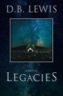 Legacies di D. B. Lewis edito da New Generation Publishing