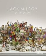 Jack Milroy: Cut Out di William Packer edito da Black Dog Press