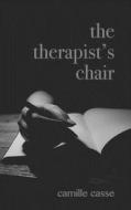 The Therapist's Chair di Camille Casse edito da Life Rattle Press, Toronto, Canada