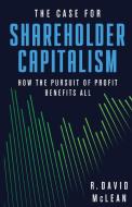 The Case for Shareholder Capitalism di R. David McLean edito da Cato Institute