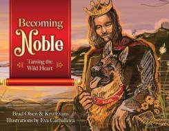 Becoming Noble di Brad Olsen, Kru Evans edito da Illumify Media