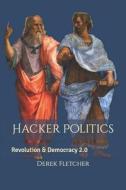Hacker Politics di Derek Fletcher edito da Independently Published