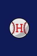 H: Baseball Monogram Initial 'h' Notebook: (6 X 9) Daily Planner, Lined Daily Journal for Writing, 100 Pages, Durable Mat di Primary Journal, Monogram Journal edito da Createspace Independent Publishing Platform