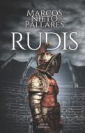 Rudis: (novela Histórica) di Marcos Nieto Pallares edito da Createspace Independent Publishing Platform