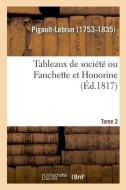 Tableaux de Soci t Ou Fanchette Et Honorine. Tome 2 di Pigault-Lebrun edito da Hachette Livre - BNF