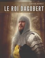 Le roi Dagobert di Lucien Double edito da Books on Demand