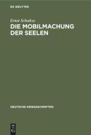 Die Mobilmachung Der Seelen di Ernst Schultze edito da Walter de Gruyter