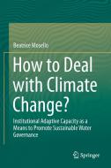 How to Deal with Climate Change? di Beatrice Mosello edito da Springer-Verlag GmbH