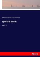 Spiritual Wives di William Hepworth Dixon, Ludwig Wilhelm Sachs edito da hansebooks