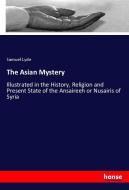The Asian Mystery di Samuel Lyde edito da hansebooks