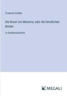 Die Braut von Messina; oder die feindlichen Brüder di Friedrich Schiller edito da Megali Verlag