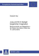 Jung und Alt im Spiegel bürgerlicher Imagination di Elisabeth May edito da Lang, Peter GmbH