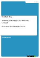 Passionsdarstellungen der Werkstatt Cranach di Christoph Zang edito da GRIN Publishing
