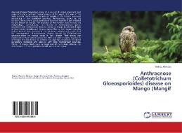 Anthracnose (Colletotrichum Gloeosporioides) disease on Mango (Mangif di Wendu Admasu edito da LAP Lambert Academic Publishing