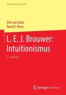 L. E. J. Brouwer: Intuitionismus di Dirk van Dalen, David E. Rowe edito da Springer Berlin Heidelberg