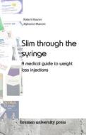 Slim through the syringe di Robert Wasner, Alphonse Mancini edito da Bremen University Press