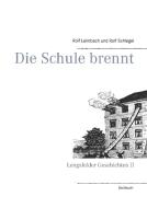 Die Schule brennt di Rolf Leimbach, Rolf Schlegel edito da Books on Demand