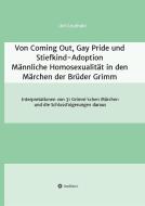 Von Coming Out, Gay Pride und Stiefkind-Adoption  -  Männliche Homosexualität in den Märchen der Brüder Grimm di Ueli Leuthold edito da tredition