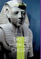 Das 2. Werk des Cheops di Bernd Schubert edito da Books on Demand