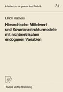 Hierarchische Mittelwert- und Kovarianzstrukturmodelle mit nichtmetrischen endogenen Variablen di Ulrich Küsters edito da Physica-Verlag HD