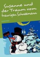 Susanne Und Der Traum Vom Traurigen Schneemann di Roswitha Mehler edito da Books On Demand
