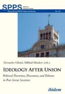 Ideology After Union di Mykhailo Minakov, Alexander Etkind edito da Ibidem-Verlag