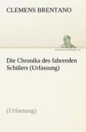 Die Chronika des fahrenden Schülers (Urfassung) di Clemens Brentano edito da TREDITION CLASSICS