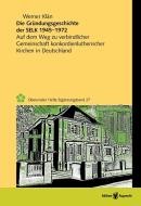 Die Gründungsgeschichte der Selbständigen Evangelisch-Lutherischen Kirche 1945-1972 di Werner Klän edito da Edition Ruprecht