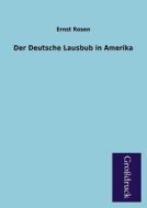 Der Deutsche Lausbub in Amerika di Ernst Rosen edito da Grosdruckbuch Verlag