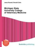 Michigan State University College Of Veterinary Medicine edito da Book On Demand Ltd.