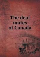 The Deaf Mutes Of Canada di Chas J Howe edito da Book On Demand Ltd.