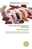 Chili Powder di #Miller,  Frederic P. Vandome,  Agnes F. Mcbrewster,  John edito da Vdm Publishing House