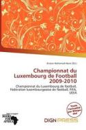 Championnat Du Luxembourg De Football 2009-2010 edito da Dign Press