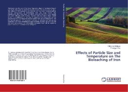 Effects of Particle Size and Temperature on The Bioleaching of Iron di Obineche Ndukwe, Thankgod Eze edito da LAP Lambert Academic Publishing
