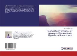 Financial performance of Insurance Companies in Uganda, a finance view di Lawrence Ssemitala edito da LAP Lambert Academic Publishing
