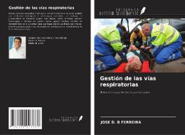 Gestión de las vías respiratorias di Jose D. B Ferreira edito da Ediciones Nuestro Conocimiento