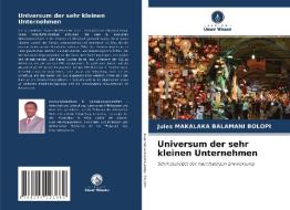 Universum der sehr kleinen Unternehmen di Jules Makalaka Balamani Bolopi edito da Verlag Unser Wissen