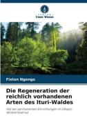 Die Regeneration der reichlich vorhandenen Arten des Ituri-Waldes di Fiston Ngongo edito da Verlag Unser Wissen