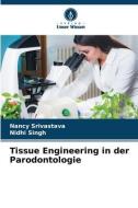 Tissue Engineering in der Parodontologie di Nancy Srivastava, Nidhi Singh edito da Verlag Unser Wissen