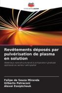 Revêtements déposés par pulvérisation de plasma en solution di Felipe de Souza Miranda, Gilberto Petraconi, Alexei Essiptchouk edito da Editions Notre Savoir