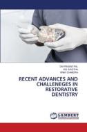RECENT ADVANCES AND CHALLENEGES IN RESTORATIVE DENTISTRY di Om Prasad Pal, H. B. Swetha, Vinay Chandra edito da LAP LAMBERT Academic Publishing