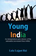 Young India di Lala Lajpat Rai edito da Alpha Editions