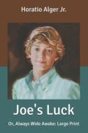 Joe's Luck di Alger Jr. Horatio Alger Jr. edito da Independently Published
