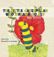 The Little Caterpillar Who Dreams to Fly di Daniel Colon edito da Expresso Publishing