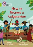 How To Become A Calypsonian di Desryn Collins edito da Harpercollins Publishers