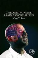 Chronic Pain and Brain Abnormalities di Carl Y. Saab edito da ACADEMIC PR INC
