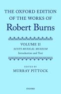 The Oxford Edition of the Works of Robert Burns: Volumes II and III: Scots Musical Museum di Murray Pittock edito da PAPERBACKSHOP UK IMPORT