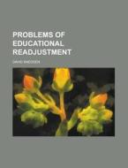 Problems Of Educational Readjustment di David Snedden edito da General Books Llc