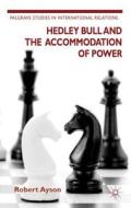 Hedley Bull and the Accommodation of Power di Robert Ayson edito da Palgrave Macmillan